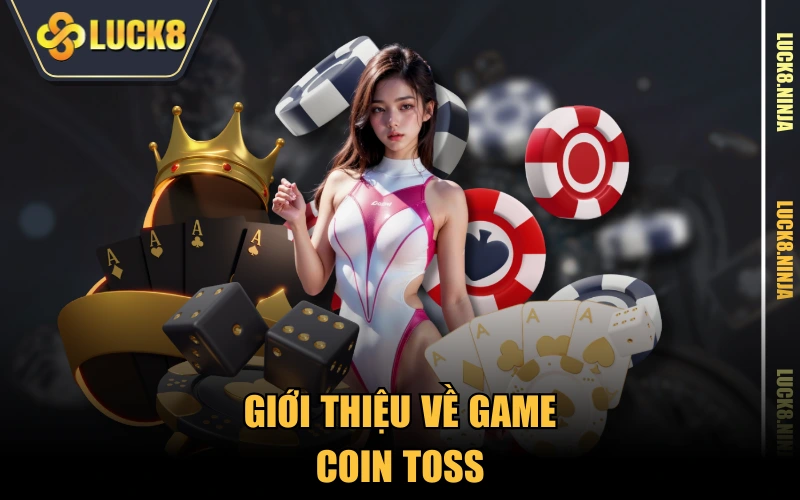 Coin Toss - Đặt Cược Vận May Vào Những Mặt Đồng Xu 2 Giới thiệu về game Coin Toss