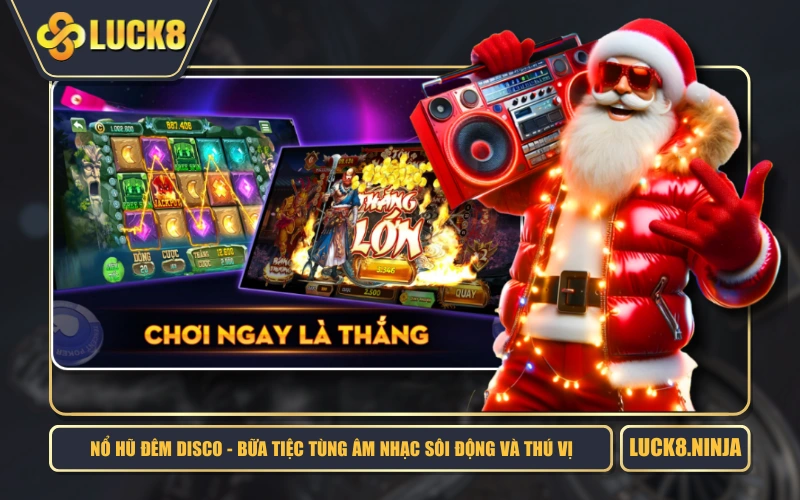 Nổ Hũ Đêm Disco - Bữa Tiệc Tùng Âm Nhạc Sôi Động Và Thú Vị 1 Nổ Hũ Đêm Disco - Bữa Tiệc Tùng Âm Nhạc Sôi Động Và Thú Vị
